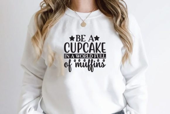 Be a Cupcake in a World Full of Muffins