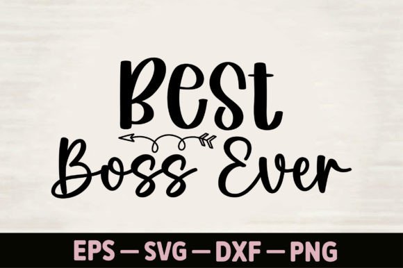 Best Boss Ever: Graphics for T-Shirt Designs