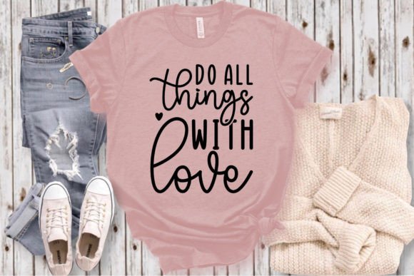 Do All Things with Love SVG Craft for T-Shirt Designs
