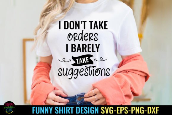 I Don t Take Orders I Funny Tshirt SVG Review for Real Crafting and Graphics