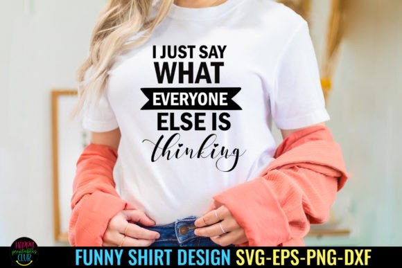 I Just Say I Funny Tshirt SVG: Crafts Graphics Review