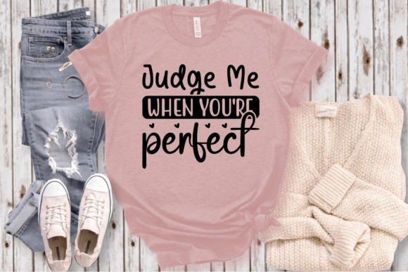 Judge Me When You’re Perfect SVG for Branding and T-Shirt Graphics