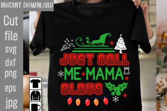Just Call Me Mama Claus SVG Cut File: Graphics & T-Shirt Designs