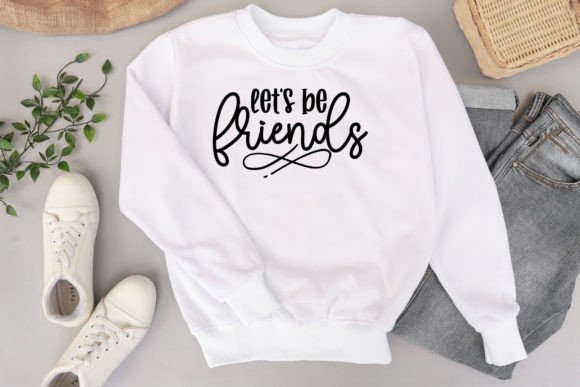 Let’s Be Friends Craft SVG: Graphics for T-Shirt Designs