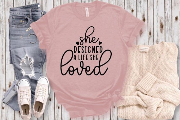 She Designed a Life She Loved SVG Graphics for T-Shirt Designs