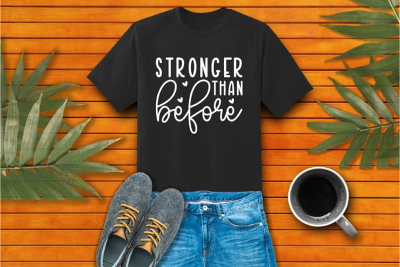 Stronger Than Before SVG for T-Shirt Graphics