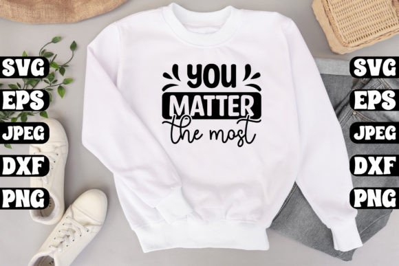 You Matter the Most Craft SVG Graphics