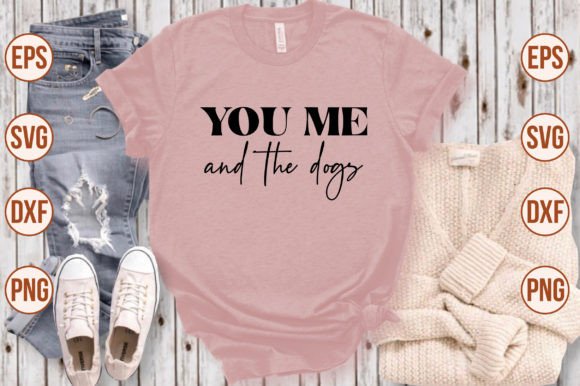 You Me and the Dogs Graphics T-Shirt Designs